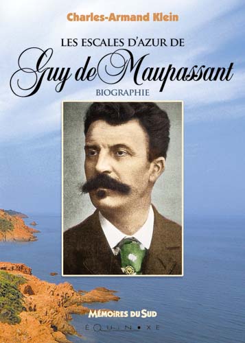 LES ESCALES D'AZUR DE GUY DE MAUPASSANT